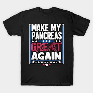 Make My Pancreas Great Diabetic Diabetes T-Shirt